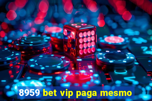 8959 bet vip paga mesmo